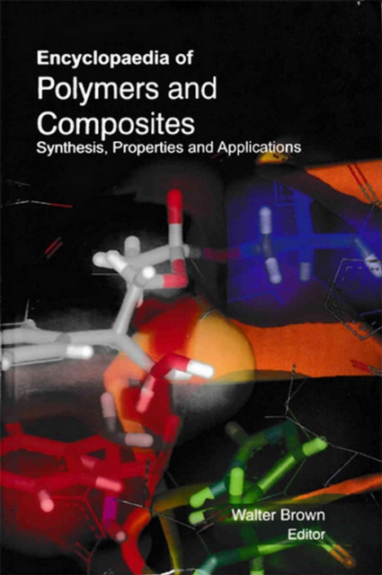 E-book Encyclopaedia of Polymers and Composites Synthesis, Properties and Applications (Polymer Science And Technology) Walter Brown