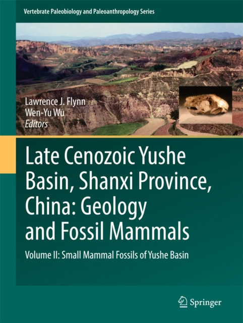 E-book Late Cenozoic Yushe Basin, Shanxi Province, China: Geology and Fossil Mammals Lawrence J. Flynn