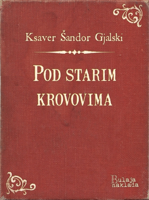 E-knjiga Pod starim krovovima Ksaver Sandor Gjalski