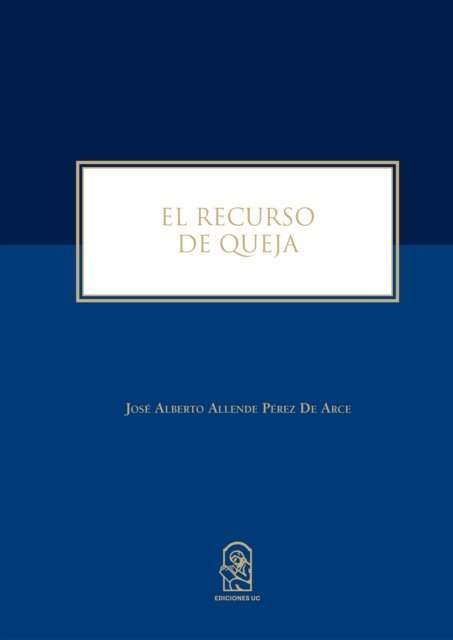 E-book El recurso de queja Jose Alberto Allende Perez de Arce