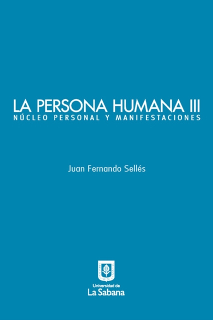 E-kniha La persona humana parte III. Nucleo personal y manifestaciones Juan Fernando Selles