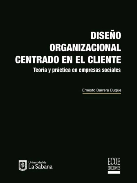 E-knjiga Diseno organizacional centrado en el cliente Ernesto Barrera Duque