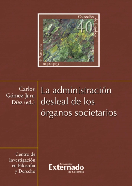 E-kniha La administracion desleal de los organos societarios Carlos Gomez-Jara Diez