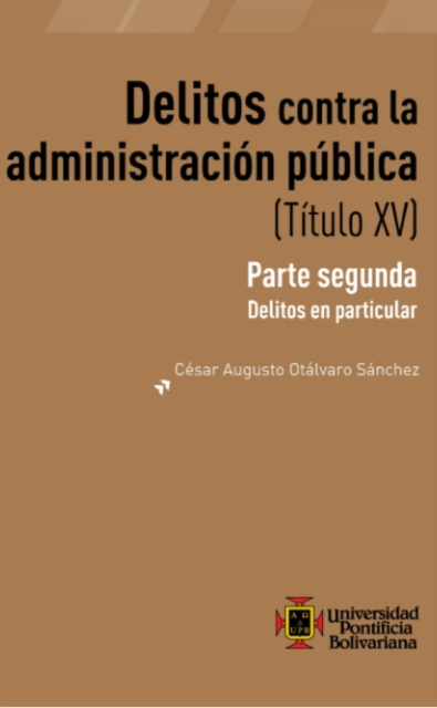 E-book Delitos contra la administracion publica (Titulo XV) Cesar Augusto Otalvaro Sanchez