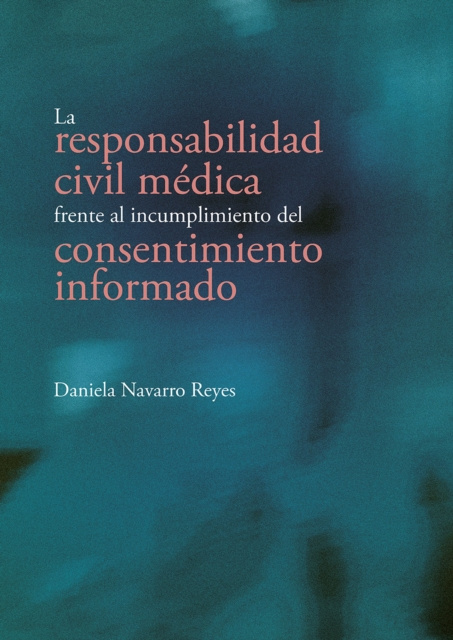 E-kniha La responsabilidad civil medica frente al incumplimiento del consentimiento informado Daniela Navarro Reyes