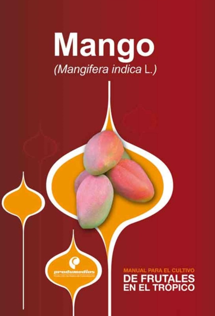 E-book Manual para el cultivo de frutales en el tropico. Mango Diego Miranda