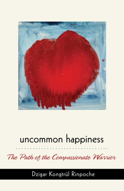 E-kniha Uncommon Happiness Dzigar Kongtrul Rinpoche