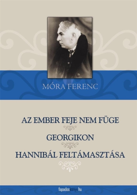 E-kniha Az ember feje nem fuge, Georgikon, Hannibal feltamasztasa Mora Ferenc