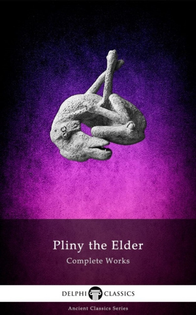 E-kniha Complete Works of Pliny the Elder Pliny the Elder