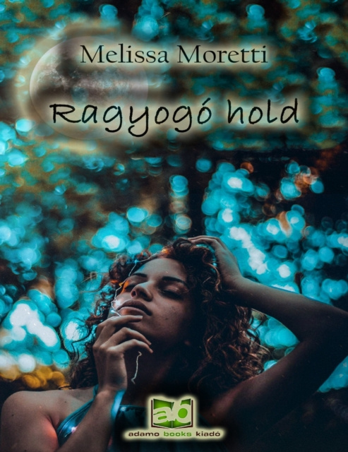 E-knjiga Ragyogo hold Melissa Moretti