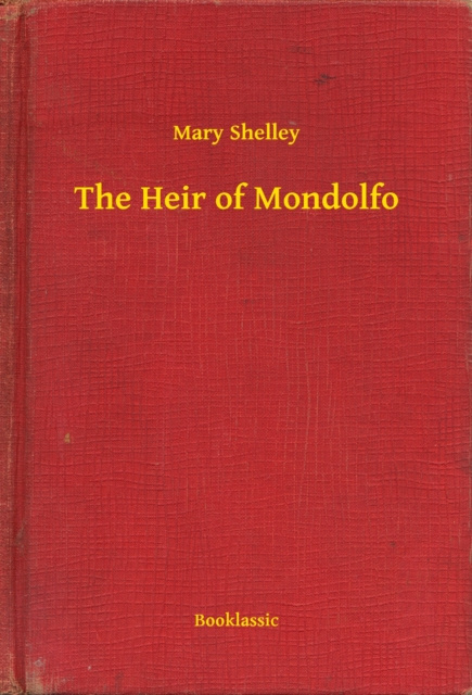 E-knjiga Heir of Mondolfo Mary Shelley