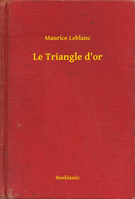 E-knjiga Le Triangle d'or Maurice Leblanc