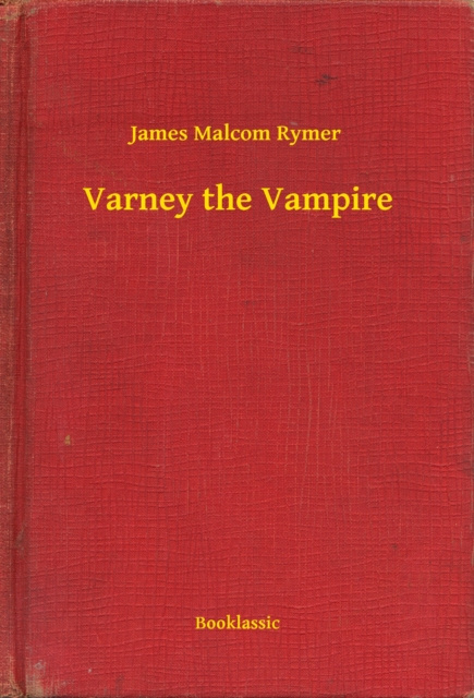 E-kniha Varney the Vampire James Malcom Rymer