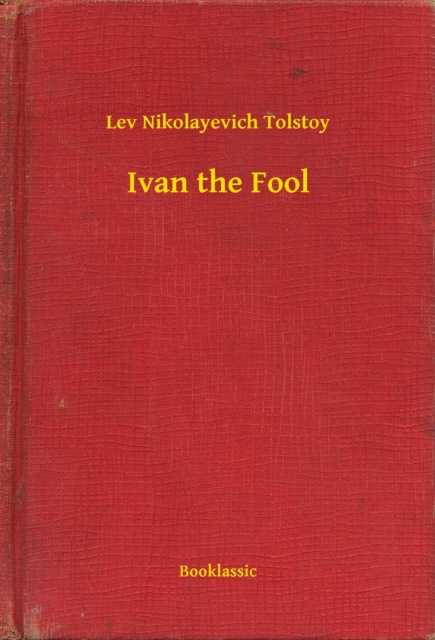 E-Book Ivan the Fool Lev Nikolayevich Tolstoy