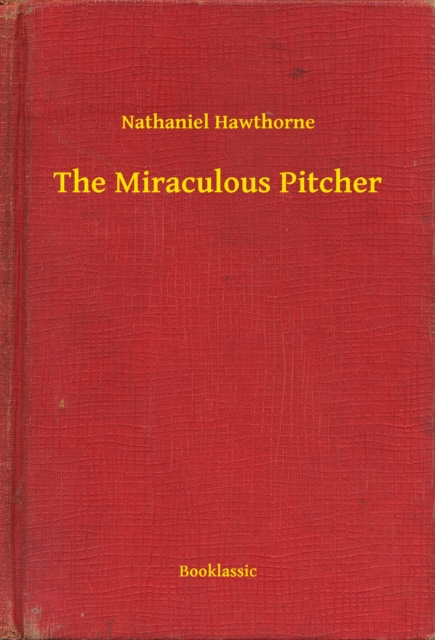 E-knjiga Miraculous Pitcher Nathaniel Hawthorne