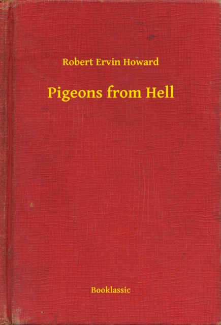 E-knjiga Pigeons from Hell Robert Ervin Howard