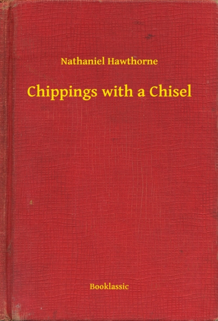E-knjiga Chippings with a Chisel Nathaniel Hawthorne
