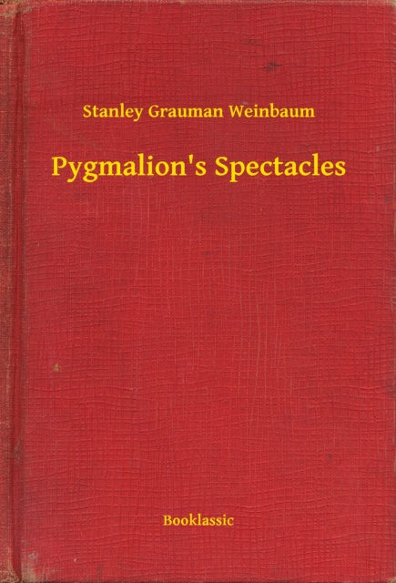 E-knjiga Pygmalion's Spectacles Stanley Grauman Weinbaum
