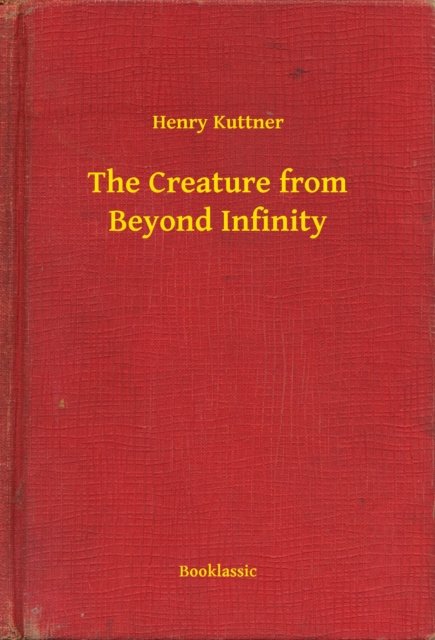E-knjiga Creature from Beyond Infinity Henry Kuttner
