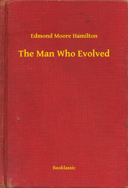 E-knjiga Man Who Evolved Edmond Moore Hamilton