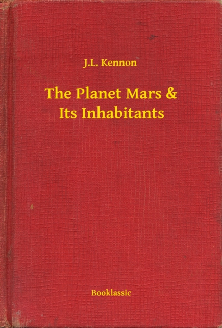 E-knjiga Planet Mars & Its Inhabitants J.L. Kennon