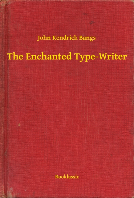 E-knjiga Enchanted Type-Writer John Kendrick Bangs