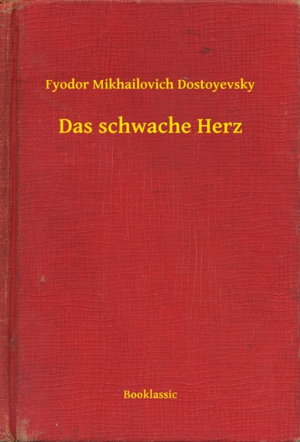 E-kniha Das schwache Herz Fyodor Mikhailovich Dostoyevsky