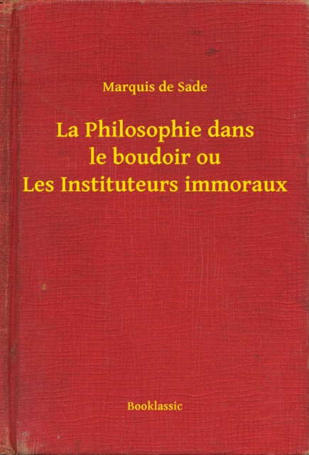 E-kniha La Philosophie dans le boudoir ou Les Instituteurs immoraux Marquis de Sade