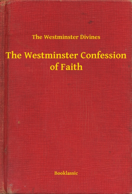 E-knjiga Westminster Confession of Faith The Westminster Divines