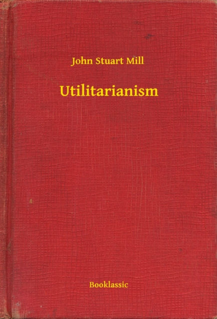 E-knjiga Utilitarianism John Stuart Mill