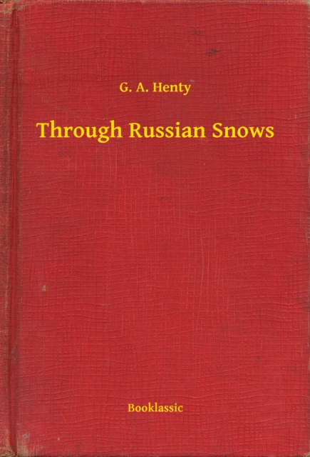 E-knjiga Through Russian Snows G. A. Henty