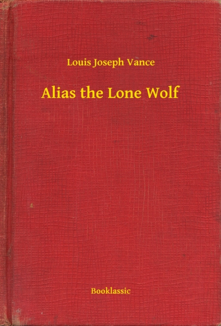 E-knjiga Alias the Lone Wolf Louis Joseph Vance