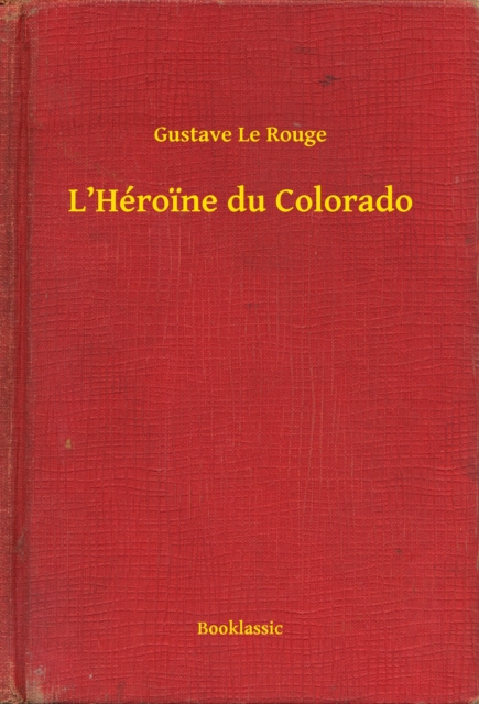 E-book L'Heroine du Colorado Gustave Le Rouge