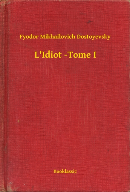E-kniha L'Idiot -Tome I Fyodor Mikhailovich Dostoyevsky