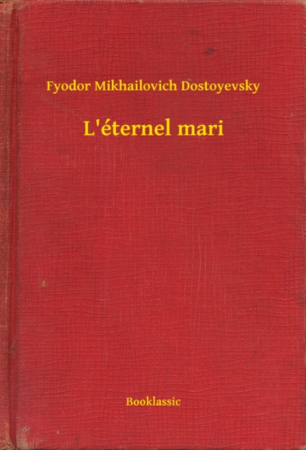 E-knjiga L'eternel mari Fyodor Mikhailovich Dostoyevsky