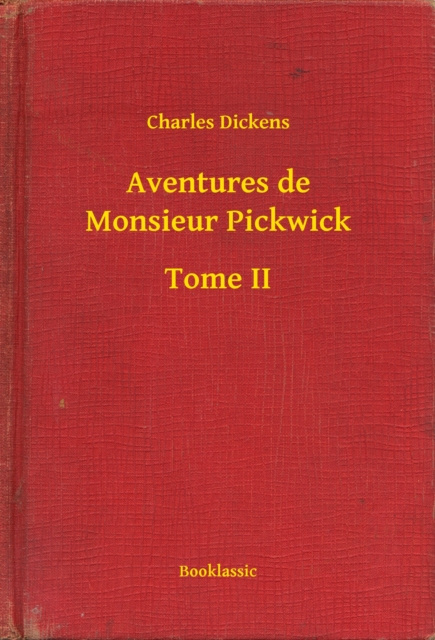 E-knjiga Aventures de Monsieur Pickwick - Tome II Charles Dickens