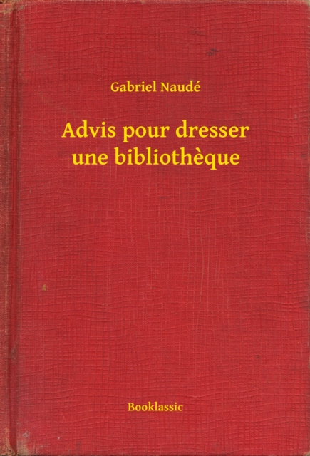 E-book Advis pour dresser une bibliotheque Gabriel Naude