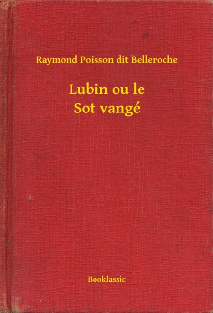 E-knjiga Lubin ou le Sot vange Raymond Poisson dit Belleroche