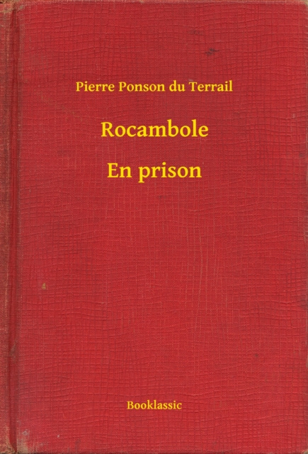 E-knjiga Rocambole - En prison Pierre Ponson du Terrail