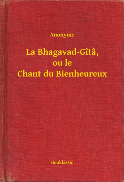 E-kniha La Bhagavad-Gita, ou le Chant du Bienheureux Anonyme