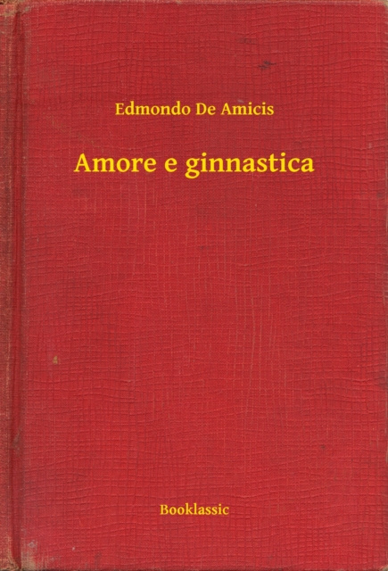 E-knjiga Amore e ginnastica Edmondo De Amicis