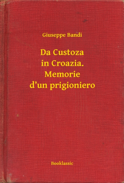 E-kniha Da Custoza in Croazia. Memorie d'un prigioniero Giuseppe Bandi