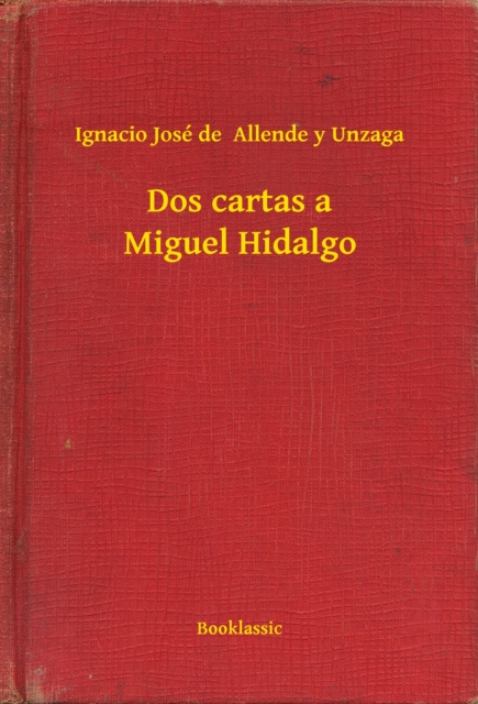E-kniha Dos cartas a Miguel Hidalgo Ignacio Jose de Allende y Unzaga