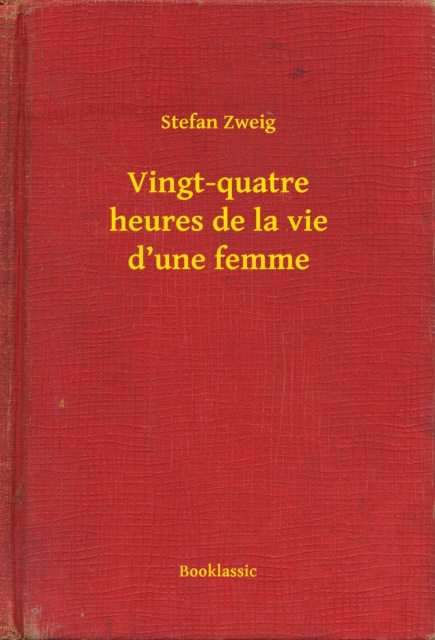 E-book Vingt-quatre heures de la vie d'une femme Stefan Zweig
