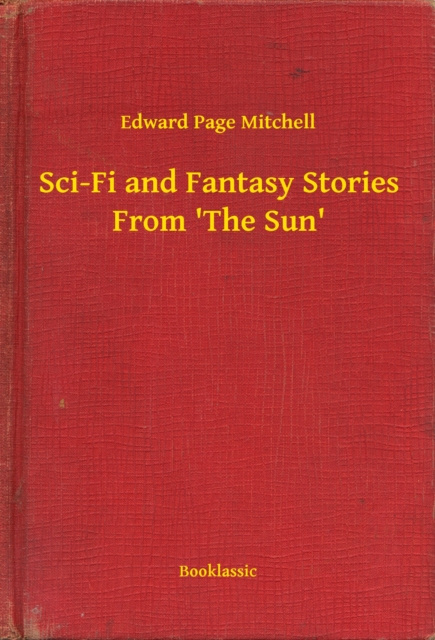 E-knjiga Sci-Fi and Fantasy Stories From 'The Sun' Edward Page Mitchell