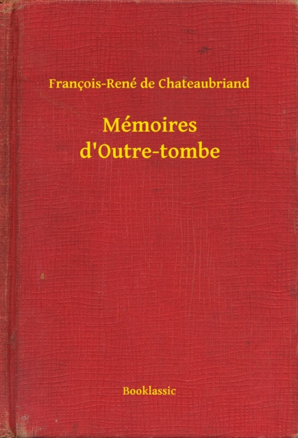 E-book Memoires d'Outre-tombe Francois-Rene de Chateaubriand