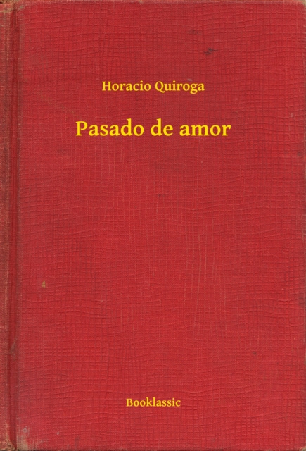 E-kniha Pasado de amor Horacio Quiroga