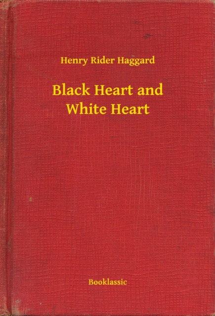 E-knjiga Black Heart and White Heart Henry Rider Haggard