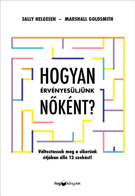 E-book Hogyan ervenyesuljunk nokent? Sally Helgesen