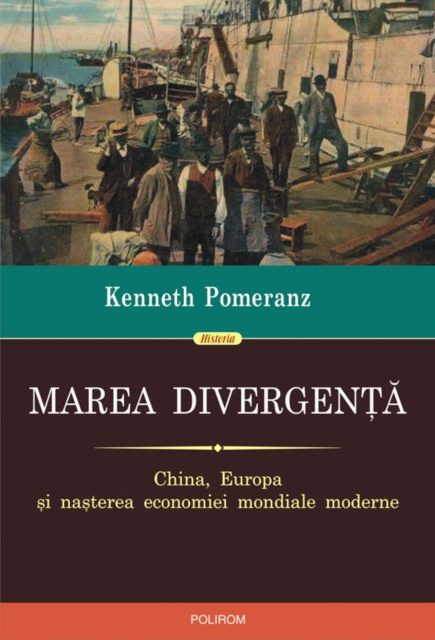 E-kniha Marea divergenta: China, Europa si nasterea economiei mondiale moderne Kenneth Pomeranz
